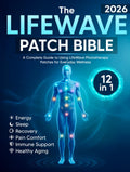 The LifeWave Patch Bible 2026: [12-in-1] A Complete Guide to Using LifeWave Phototherapy Patches for Energy, Sleep, Recovery, Pain Comfort, Immune Support, Healthy Aging, and Everyday Wellness