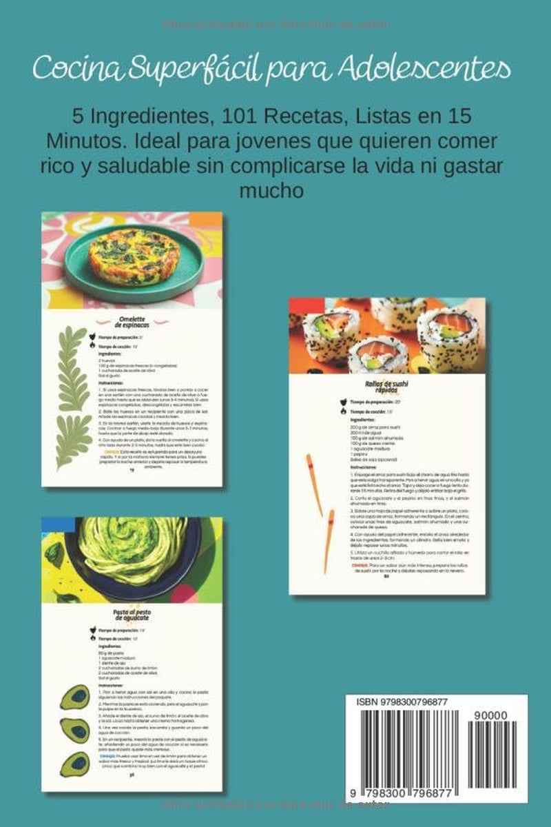 Cocina Superfácil para Adolescentes: 5 Ingredientes, 101 Recetas, Listas en 15 Minutos. Ideal para jovenes que quieren comer rico y saludable sin complicarse la vida ni gastar mucho (Spanish Edition)