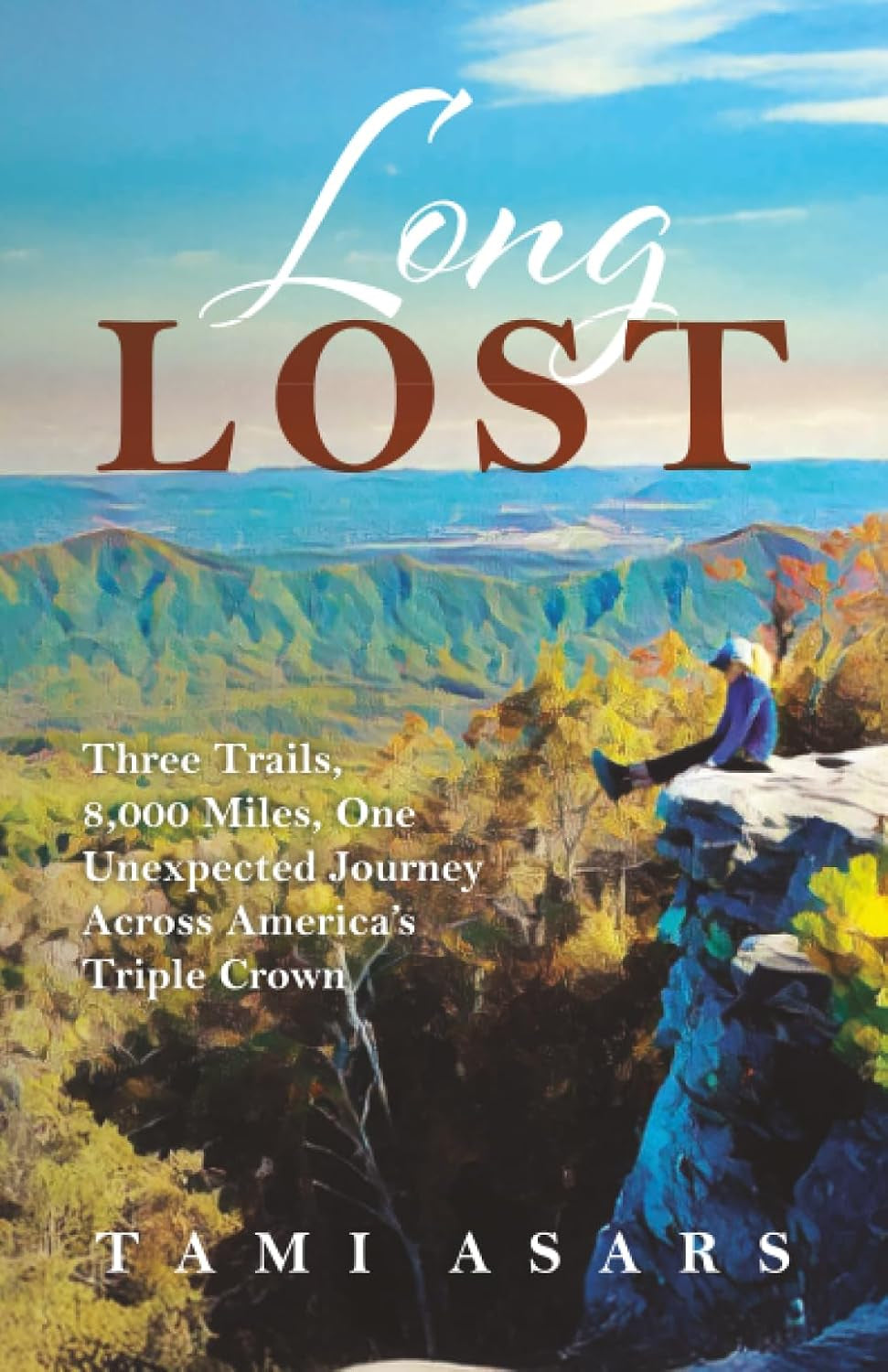 LONG LOST: Three Trails, 8,000 Miles, One Unexpected Journey Across America’s Triple Crown