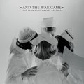 And the War Came: Ten Year Anniversary Edition