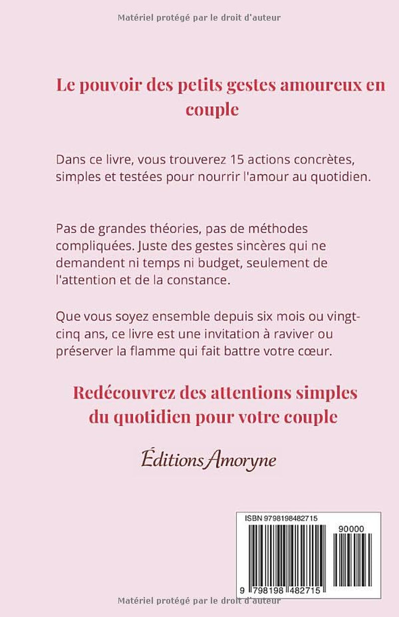 Le pouvoir des petits gestes amoureux: 15 attentions concrètes pour raviver et renforcer votre couple au quotidien (French Edition)
