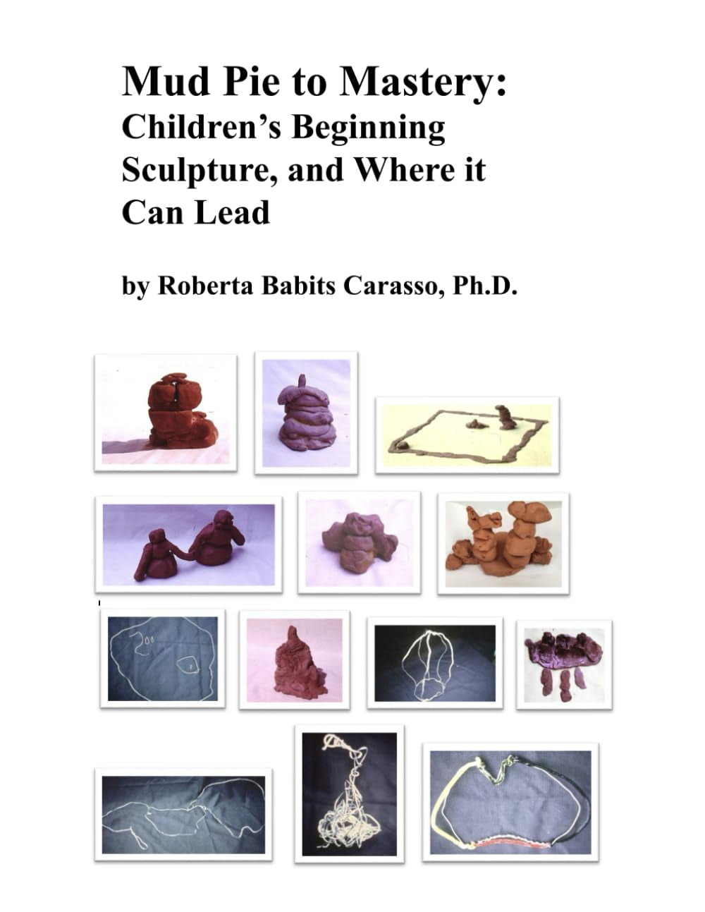 Mud Pie to Mastery: Children’s Beginning Sculpture and Where It Can Lead
