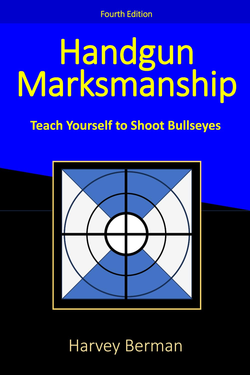 Handgun Marksmanship: Teach Yourself To Shoot Bullseyes