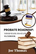 Probate Roadmap: Your State-to-State Handbook