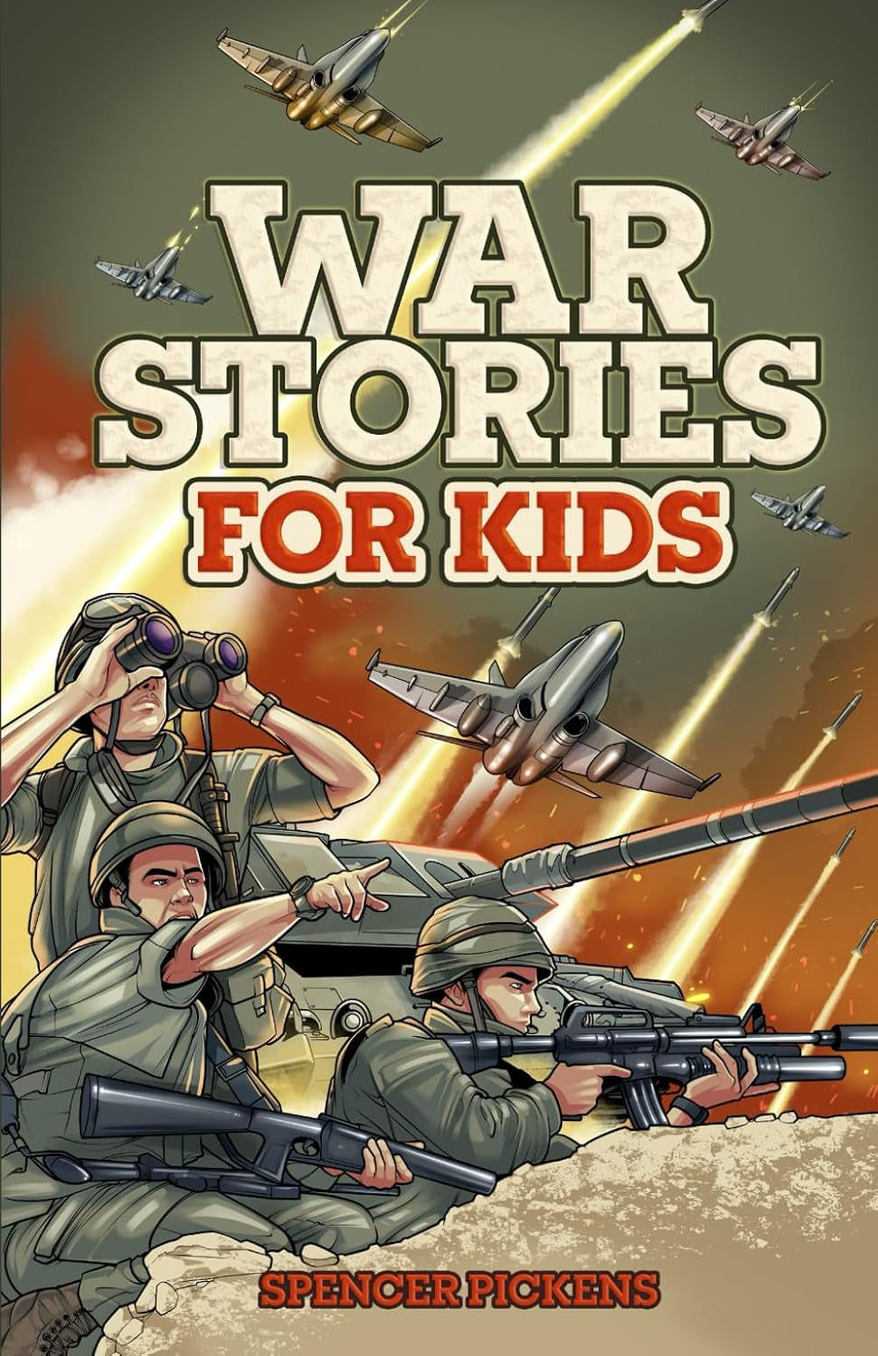 War Stories for Kids: 15 Inspirational Military Tales of the Greatest Battles, Best Leaders, and Heroic Moments