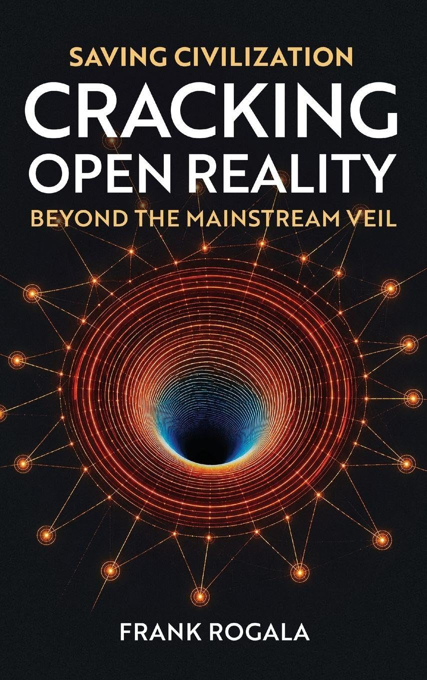 Saving Civilization: Cracking Open Reality, Beyond the Mainstream Veil