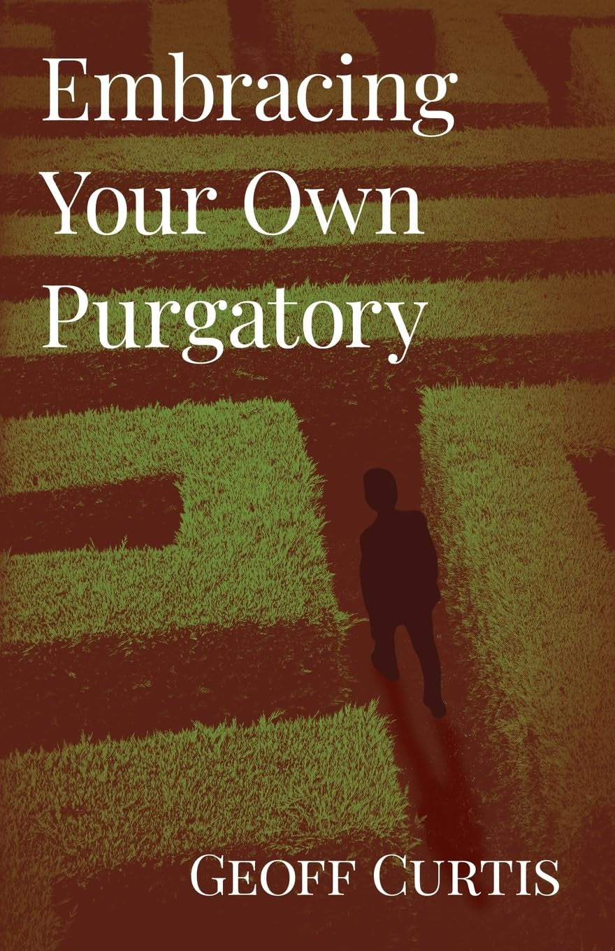 Embracing Your Own Purgatory