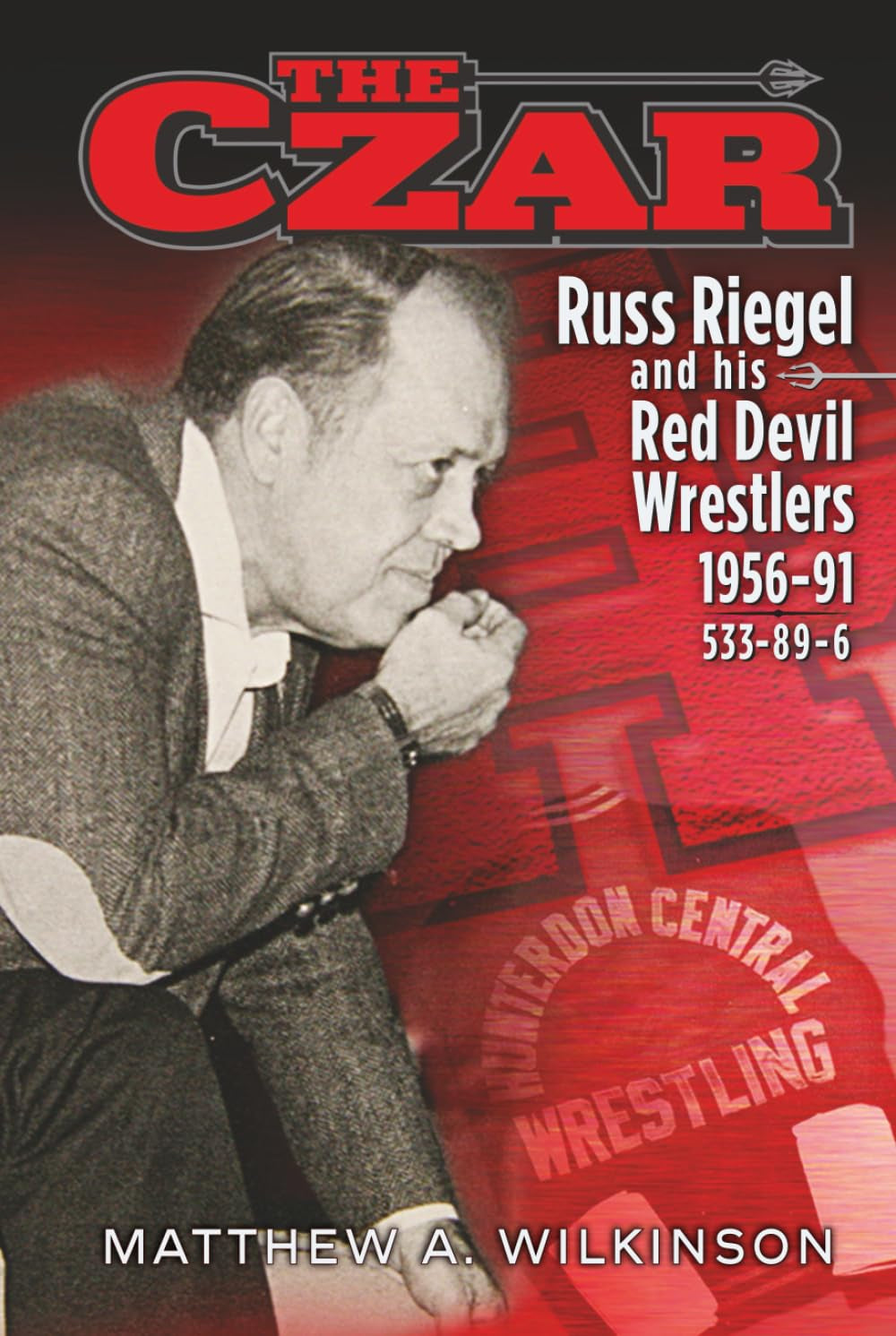 The Czar: Russ Riegel and his Red Devil Wrestlers 1956-91