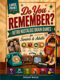 Do You Remember? Retro Nostalgic Brain Games for Seniors & Adults: 300+ Large Print Puzzles, Trivia & Memory Lane Reflection Pages — A Decade-by-Decade Journey: 1940s, 50s, 60s, 70s, 80s & 90s