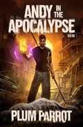 Andy in the Apocalypse: A LitRPG Adventure