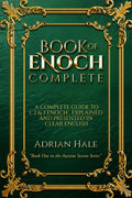 BOOK OF ENOCH COMPLETE: THE FULL COLLECTION OF 1,2 & 3 ENOCH RESTORED IN CLEAR ENGLISH, ANNOTATED AND ILLUSTRATED (Ancient Secrets Series)