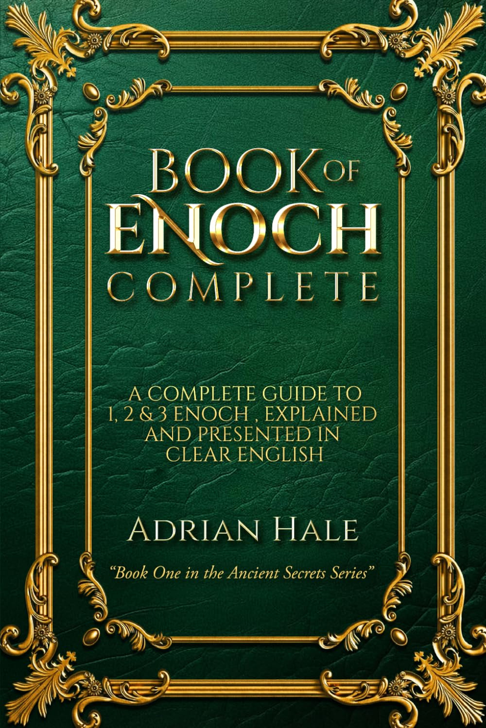 BOOK OF ENOCH COMPLETE: THE FULL COLLECTION OF 1,2 & 3 ENOCH RESTORED IN CLEAR ENGLISH, ANNOTATED AND ILLUSTRATED (Ancient Secrets Series)