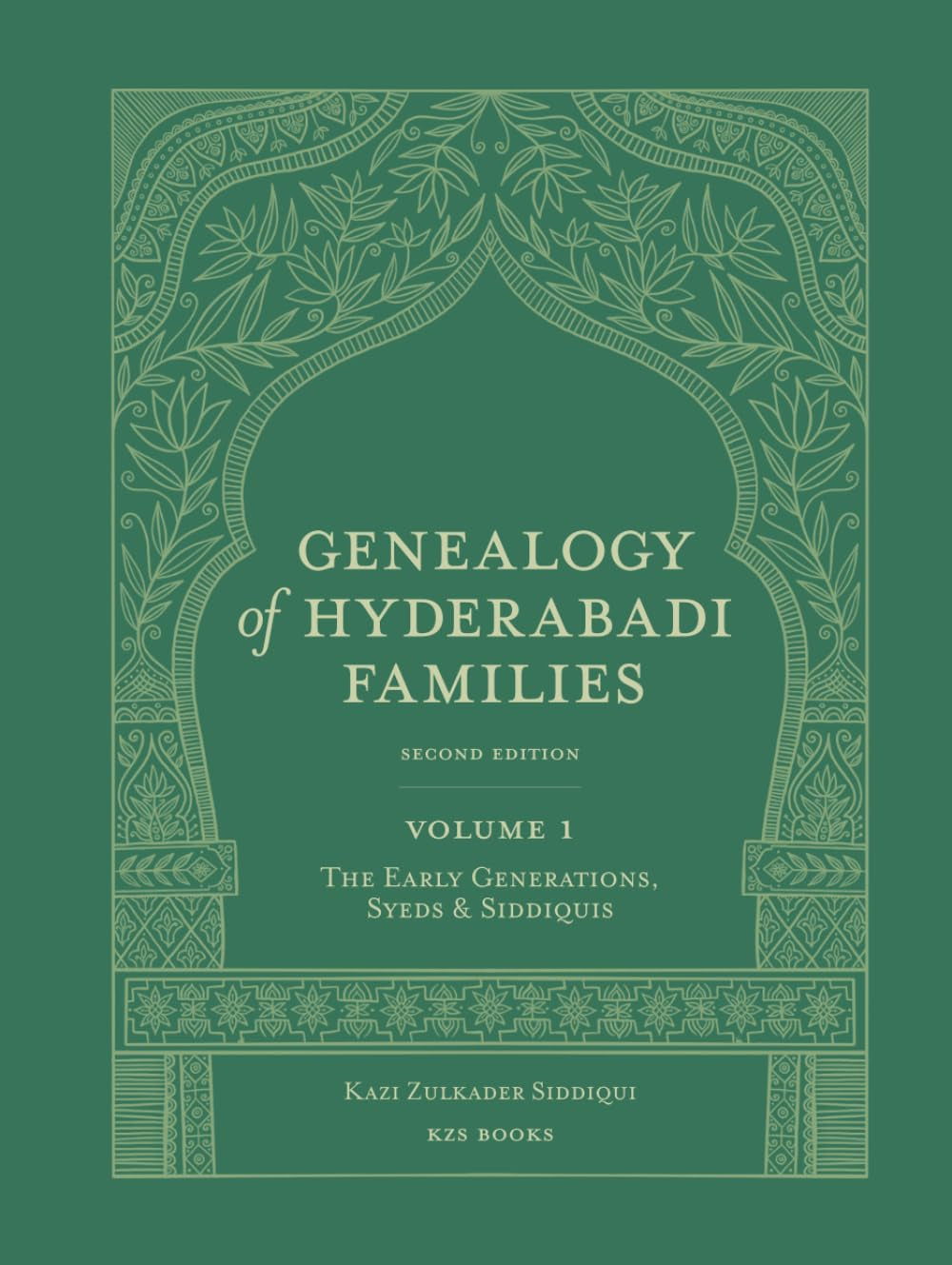 Genealogy of Hyderabadi Families, 2nd Edition, Vol.1: The Early Generations, Syeds & Siddiquis