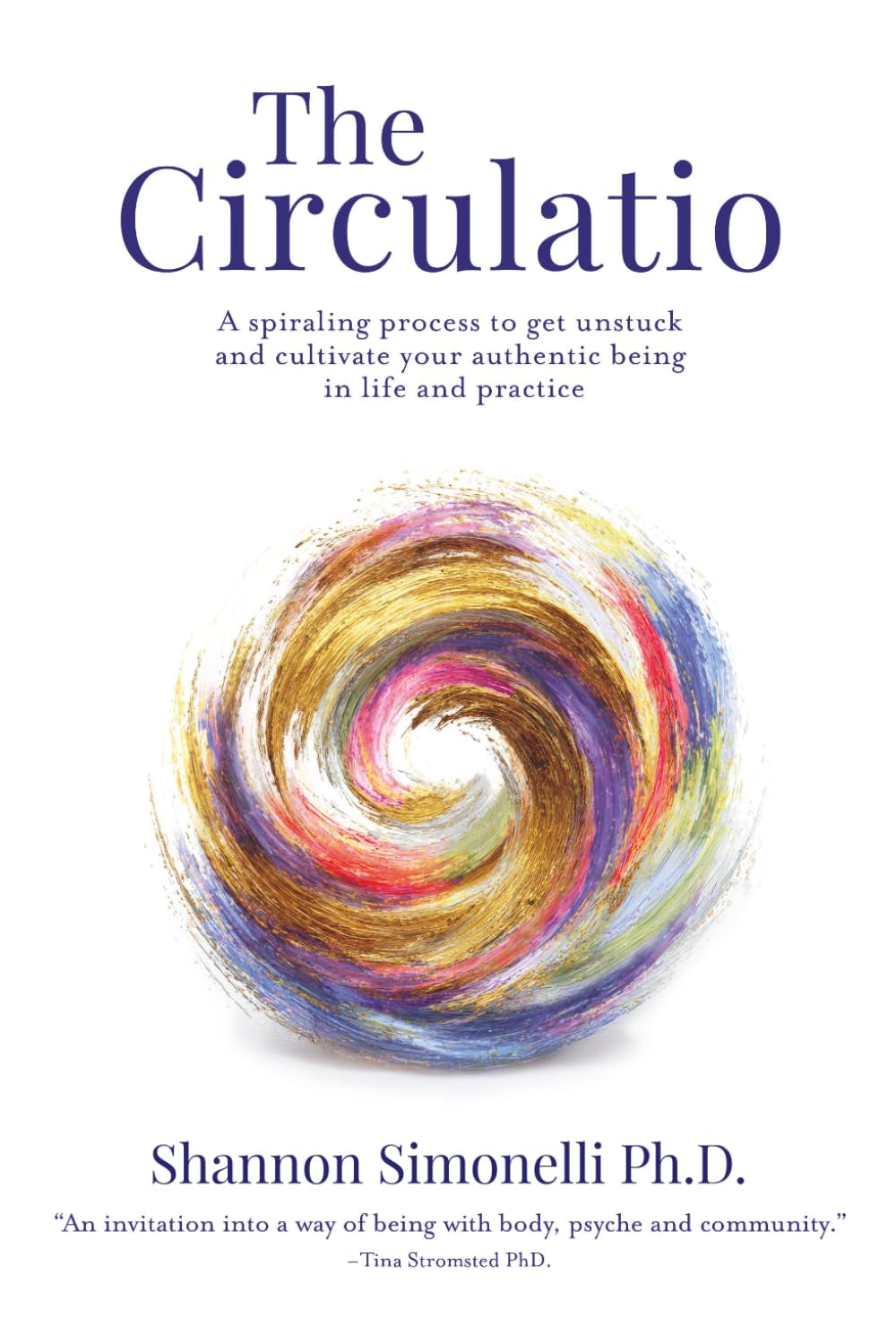 The Circulatio: A Spiraling Process to Get Unstuck and Cultivate Your Authentic Being in Life and Practice