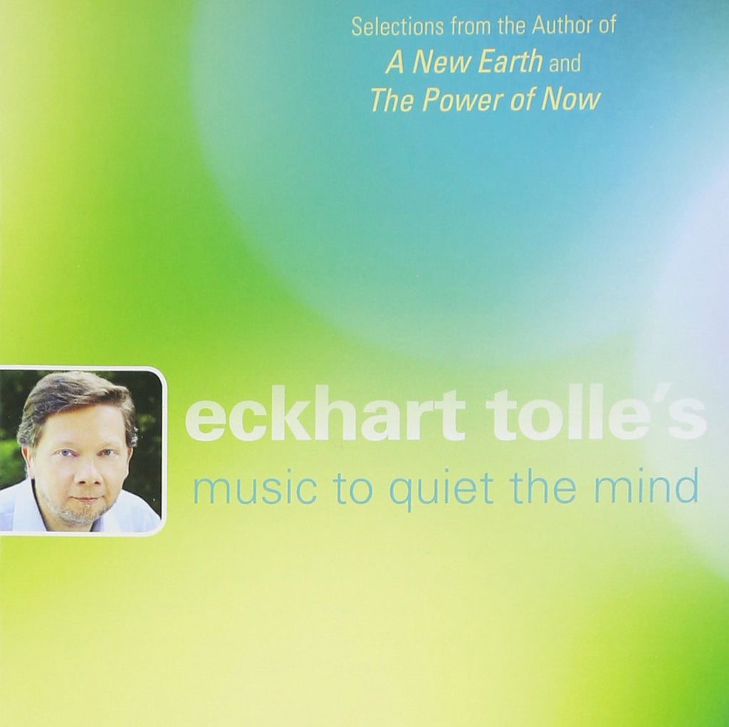 Eckhart Tolle's Music To Quiet