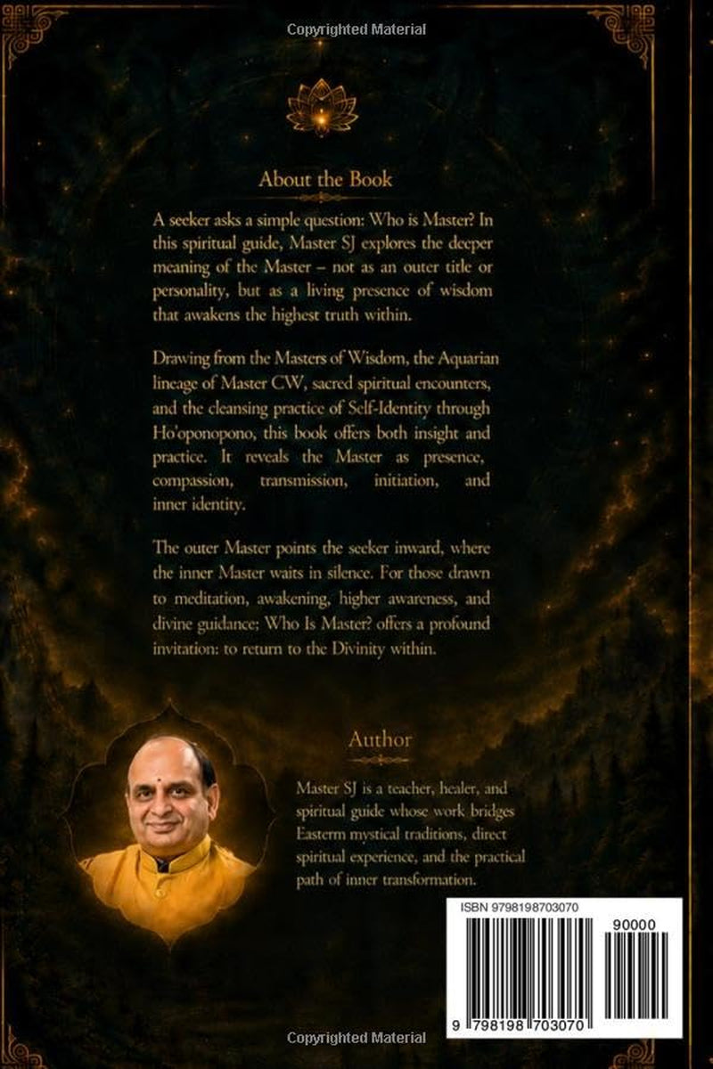 WHO IS MASTER: REALIZE THE HIGHEST TRUTH: The outer Master awakens the inner Master