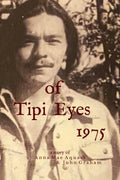 of Tipi Eyes, 1975: a story of Annie Mae & John Graham (Anna Mae Aquash Series)