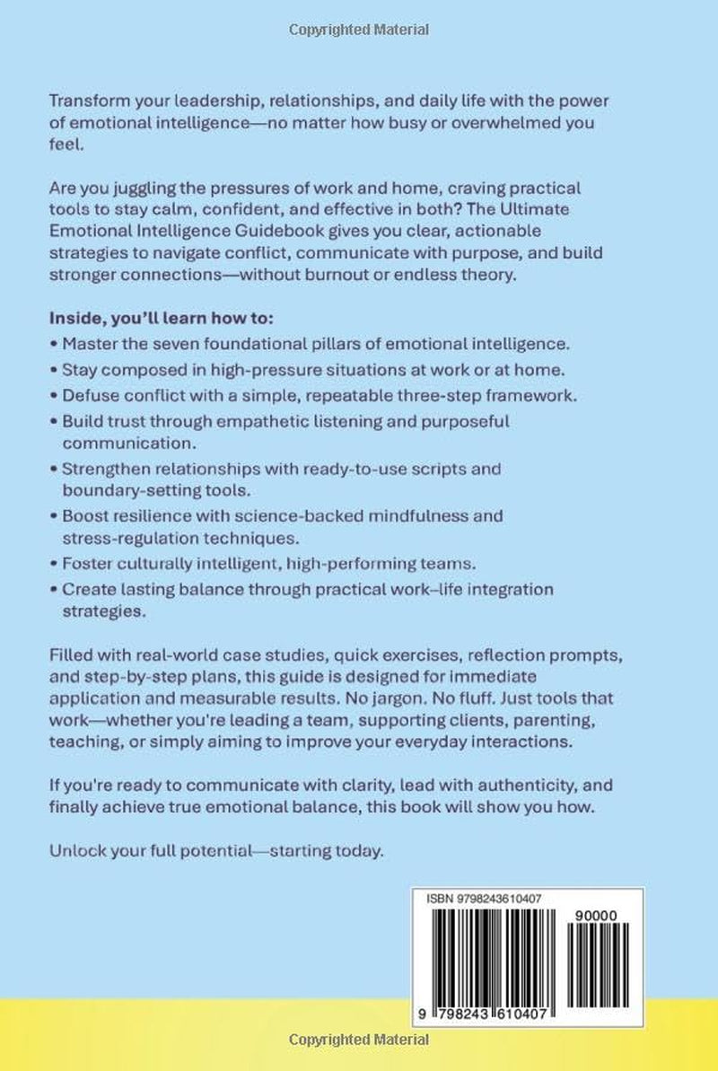 THE ULTIMATE EMOTIONAL INTELLIGENCE GUIDEBOOK: PROVEN TECHNIQUES TO CREATE FULFILLING RELATIONSHIPS, DEVELOP INTERPERSONAL SOCIAL SKILLS, ACHIEVE PROFESSIONAL SUCCESS,