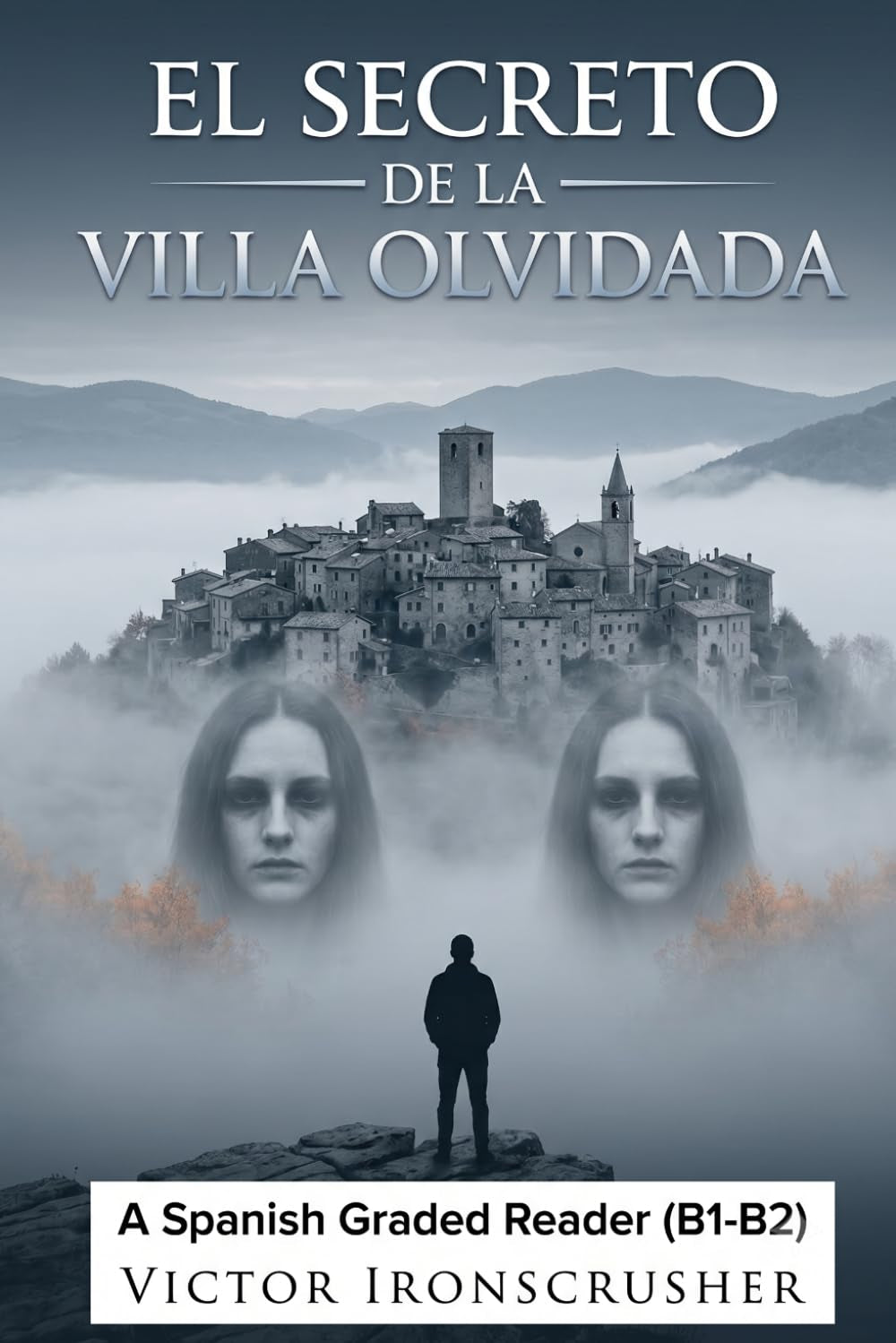 El Secreto de la Villa Olvidada: Intermediate Spanish Graded Reader (B1-B2): A Bilingual Mystery Thriller With English Translation (Spanish Edition)