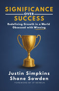 Significance Over Success: Redefining Growth in a World Obsessed with Winning