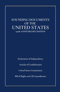 Founding Documents of the United States: 250th Anniversary Edition: Declaration of Independence, Articles of Confederation, United States Constitution, Bill of Rights and All Amendments