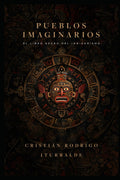 Pueblos imaginarios: El libro negro del indigenismo (Spanish Edition)