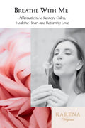 Breathe With Me: Affirmations to Restore Calm, Heal the Heart and Return to Love
