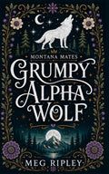 Grumpy Alpha Wolf (Shifter Nation: Montana Mates)