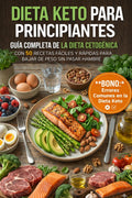 Dieta Keto para Principiantes: Guía Completa de la Dieta Cetogénica con 50 Recetas Fáciles y Rápidas para Bajar de Peso sin Pasar Hambre (Spanish Edition)