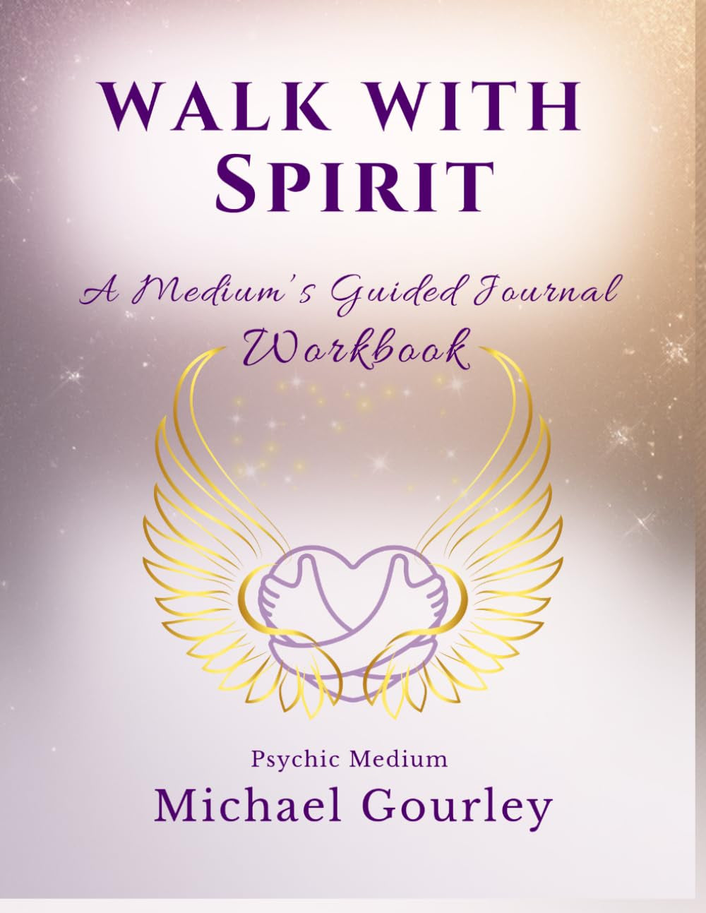 Walk with Spirit: A Medium's Guided Workbook
