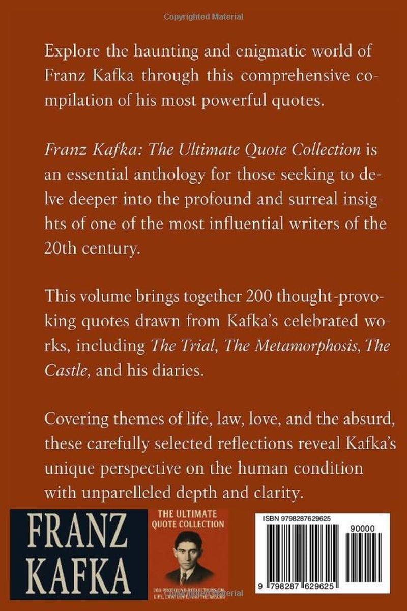 Franz Kafka: The Ultimate Quote Collection: 200 Profound Reflections on Life, Law, Love, and the Absurd