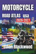 MOTORCYCLE ROAD ATLAS USA 2026: Explore the Best Scenic Routes, Hidden Trails, and Iconic Destinations Across the Country