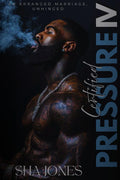 Certified Pressure 4: An Arranged Marriage, Unhinged