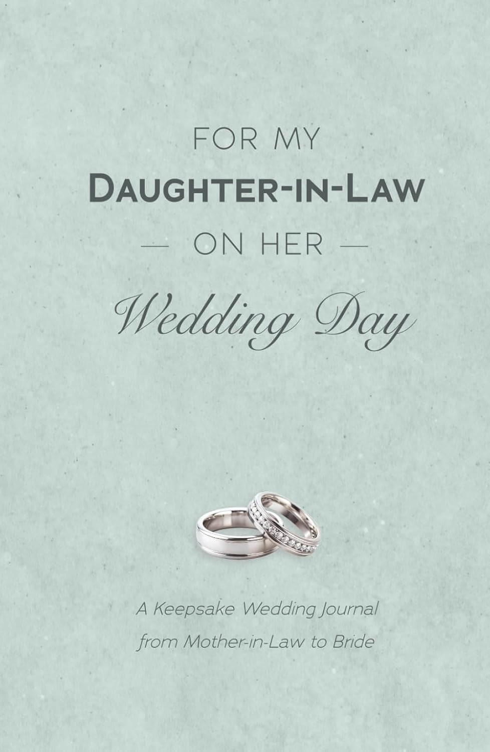 For My Daughter-In-Law on Her Wedding Day: A Keepsake Wedding Journal from Mother-in-Law to Bride