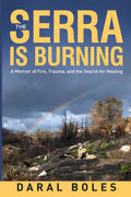 The Serra is Burning: A Memoir of Fire, Trauma, and the Search for Healing