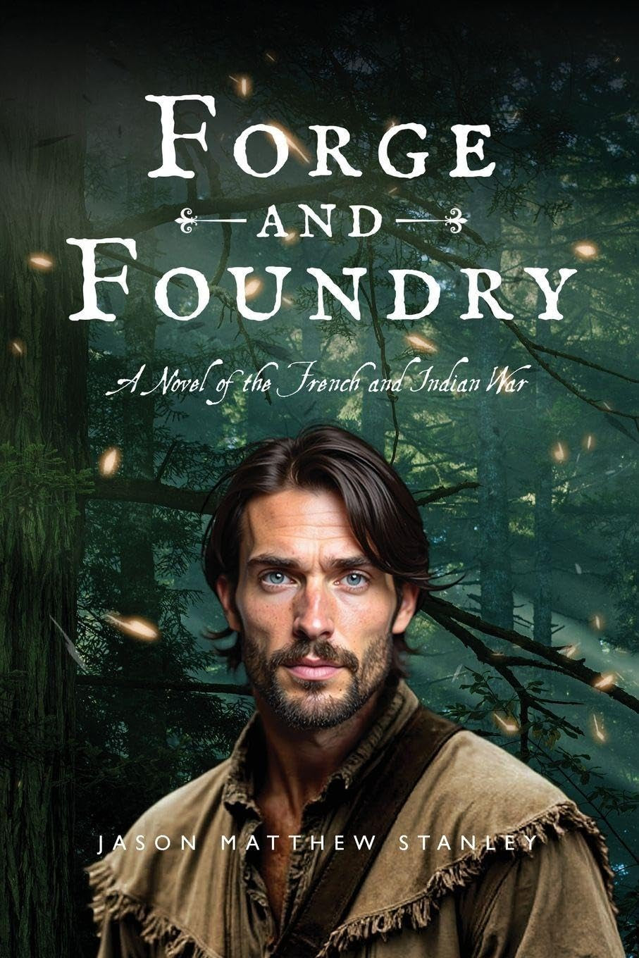 Forge and Foundry: A Novel of the French and Indian War (Fraser Saga)
