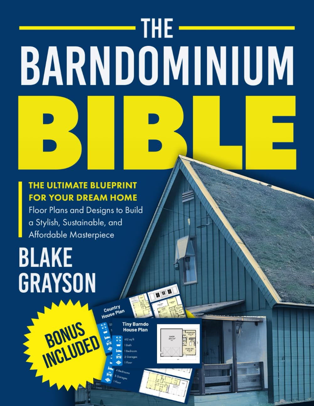 The Barndominium Bible: The Ultimate Blueprint for Your Dream Home | Floor Plans and Designs to Build a Stylish, Sustainable, and Affordable Masterpiece