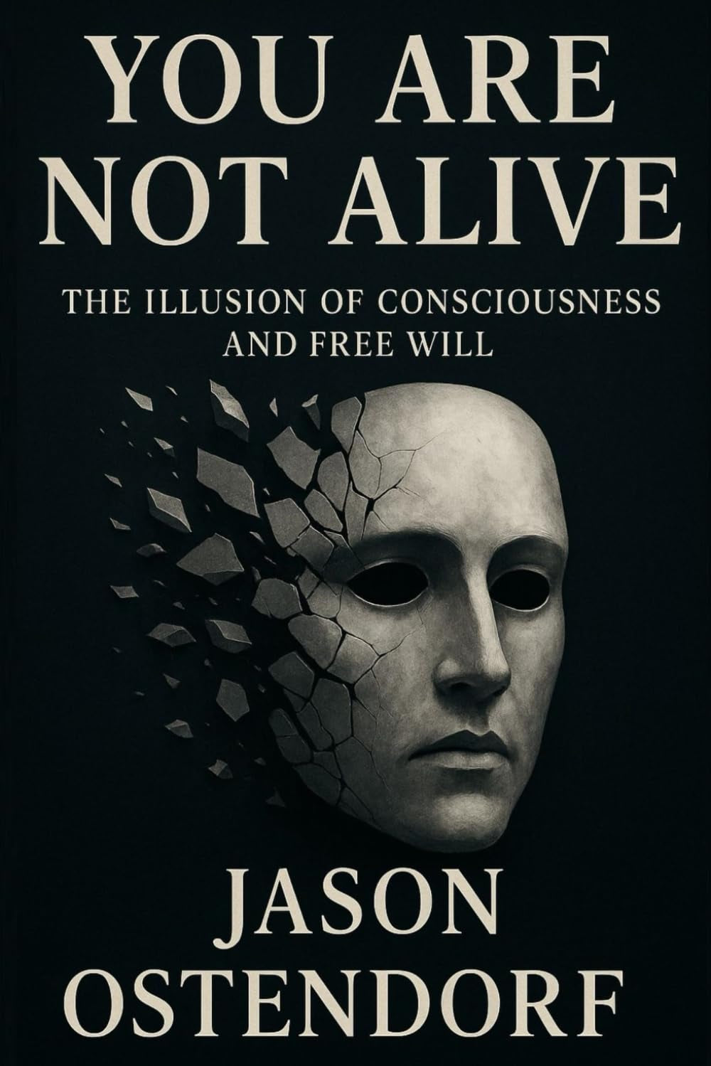 You Are Not Alive: The Illusion of Consciousness and Free Will