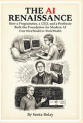 The AI Renaissance: How a Programmer, a CEO, and a Professor Built the Foundation for Modern AI