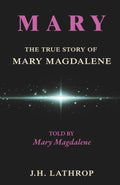 MARY: The True Story of Mary Magdalene - Told by mary Magdalene