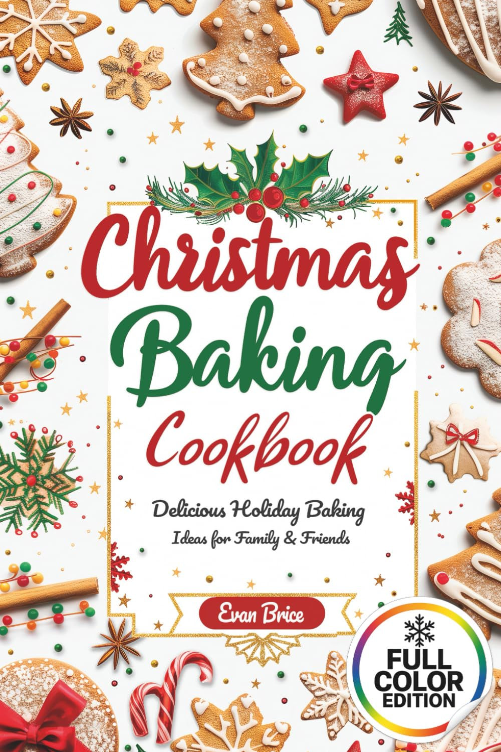 Christmas Baking Cookbook: 60+ Easy Holiday Cookies, Cakes & Desserts for Beginners and Family Fun: Holiday baking ideas, Christmas desserts, festive ... and QR bonus links for cozy inspiration
