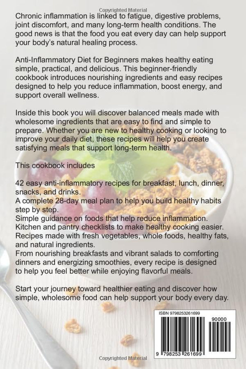 Anti-Inflammatory Diet for Beginners: Simple Healing Recipes to Reduce Inflammation, Boost Energy, Support Gut Health and Build Long-Term Healthy Eating Habits