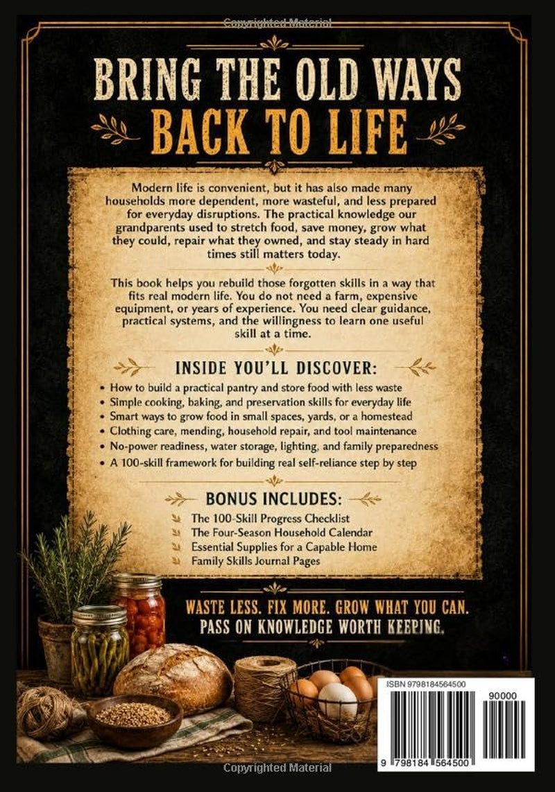The Lost Skills of Our Grandparents: 100 Forgotten Skills for Self-Reliance, Homesteading & Everyday Survival | No-Power Know-How, Smart Saving & Household Readiness
