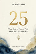 Beside You: 25 True Cancer Stories That Don't End at Remission