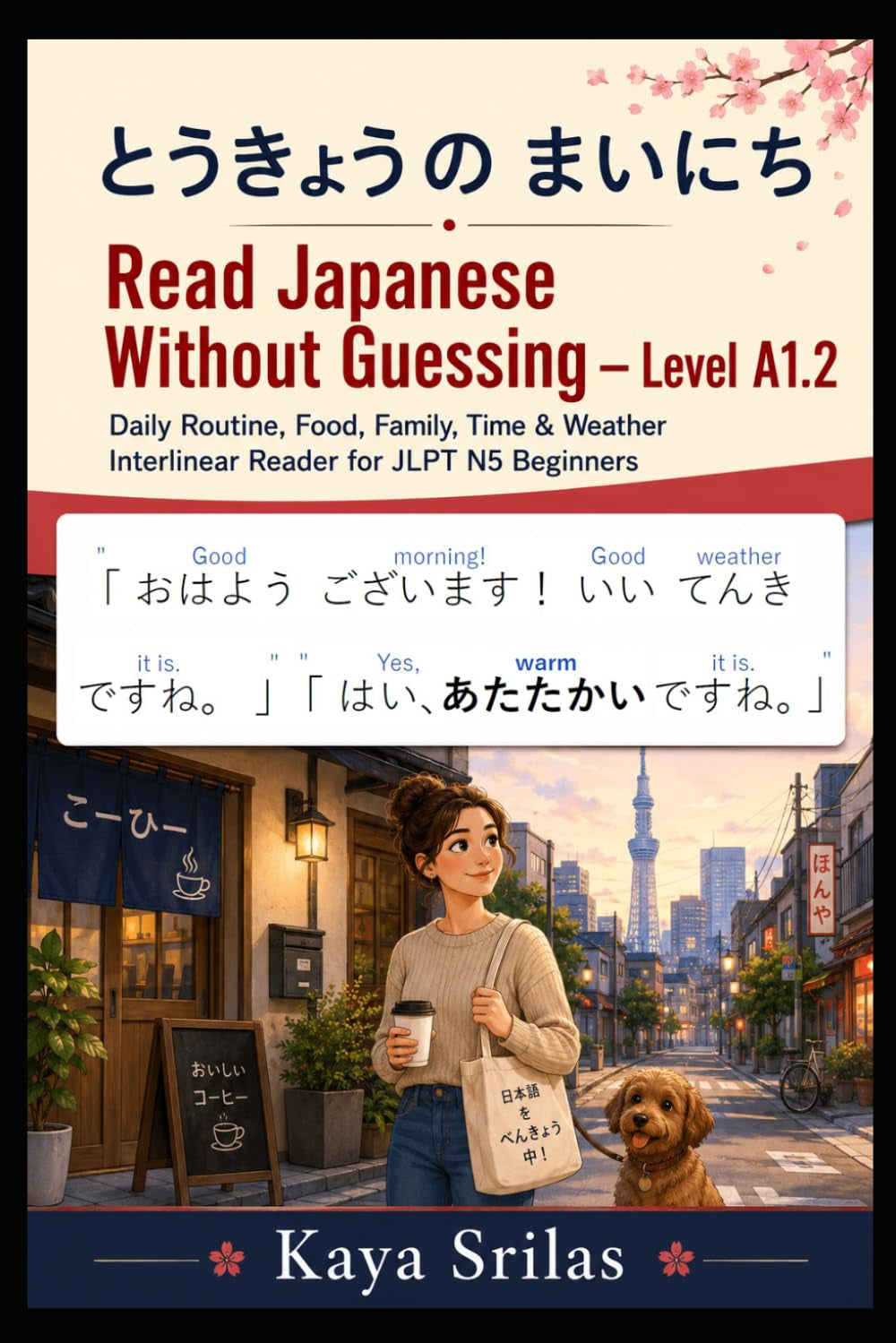 Read Japanese Without Guessing — Level A1.2: とうきょうの まいにち — Daily Routine, Food, Family, Time & Weather Interlinear Reader for JLPT N5 Beginners