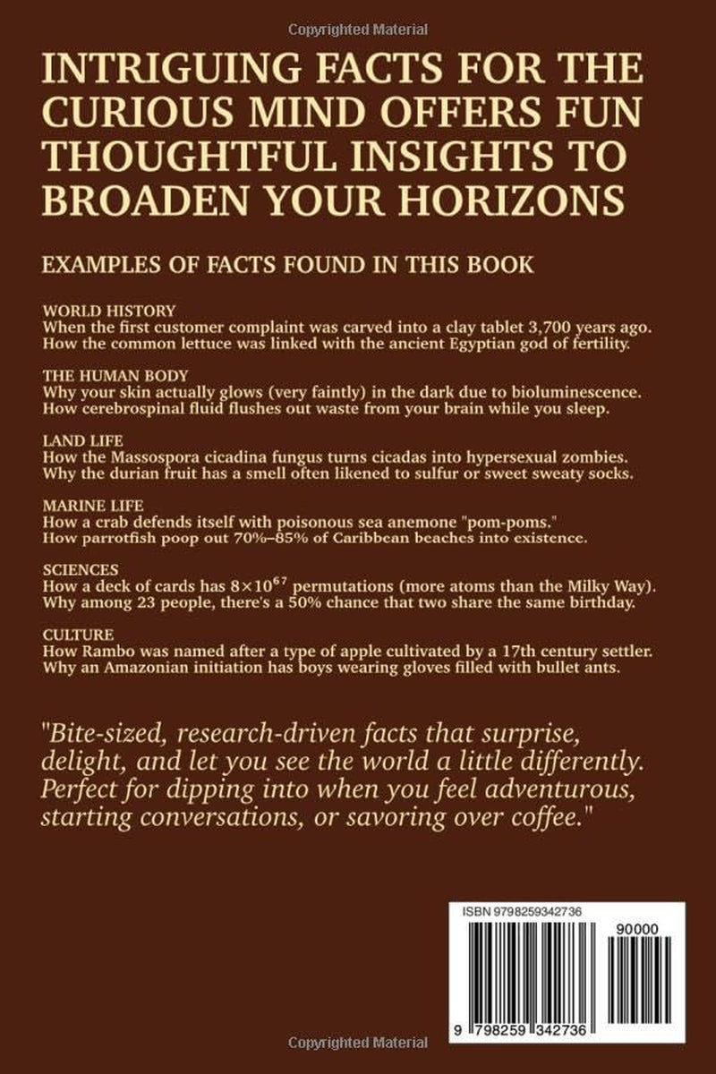 Intriguing Facts for the Curious Mind: 500 Facts About World History, Life on Earth, Pop Science, Your Body, and Culture to Expand Your Knowledge, ... (Perfect Gift for Life Long Learners))