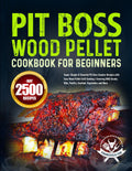 Pit Boss Wood Pellet Cookbook for Beginners: Super-Simple & Flavorful Pit Boss Smoker Recipes with Easy Wood Pellet Grill Cooking | Covering BBQ Steaks, Ribs, Poultry, Seafood, Vegetables and More