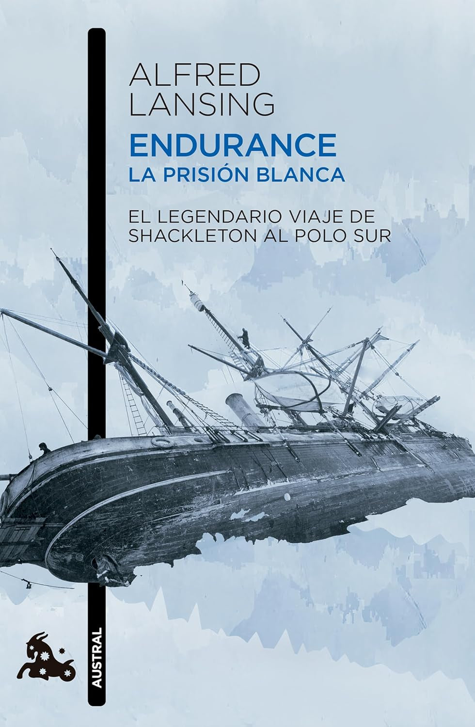 Endurance. La prisión blanca: El legendario viaje de Shackleton al Polo Sur / Endurance: Shackleton’s Incredible Voyage (Spanish Edition)