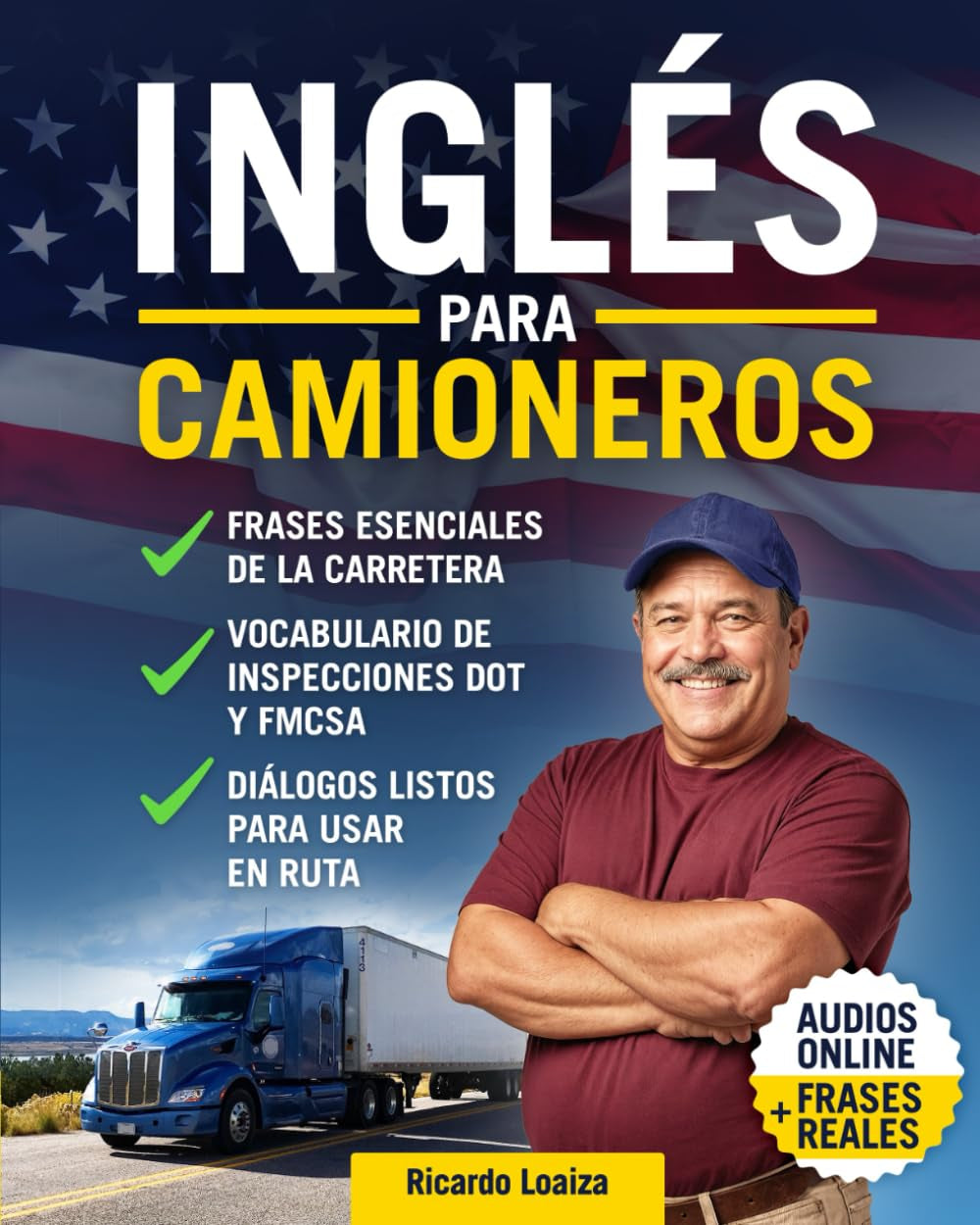 Inglés para Camioneros: La Guía Completa para Mantener tu Trabajo y Proteger tu Licencia en Estados Unidos | Curso con Audios y Solo 10 Minutos al Día en tu Cabina (Spanish Edition)