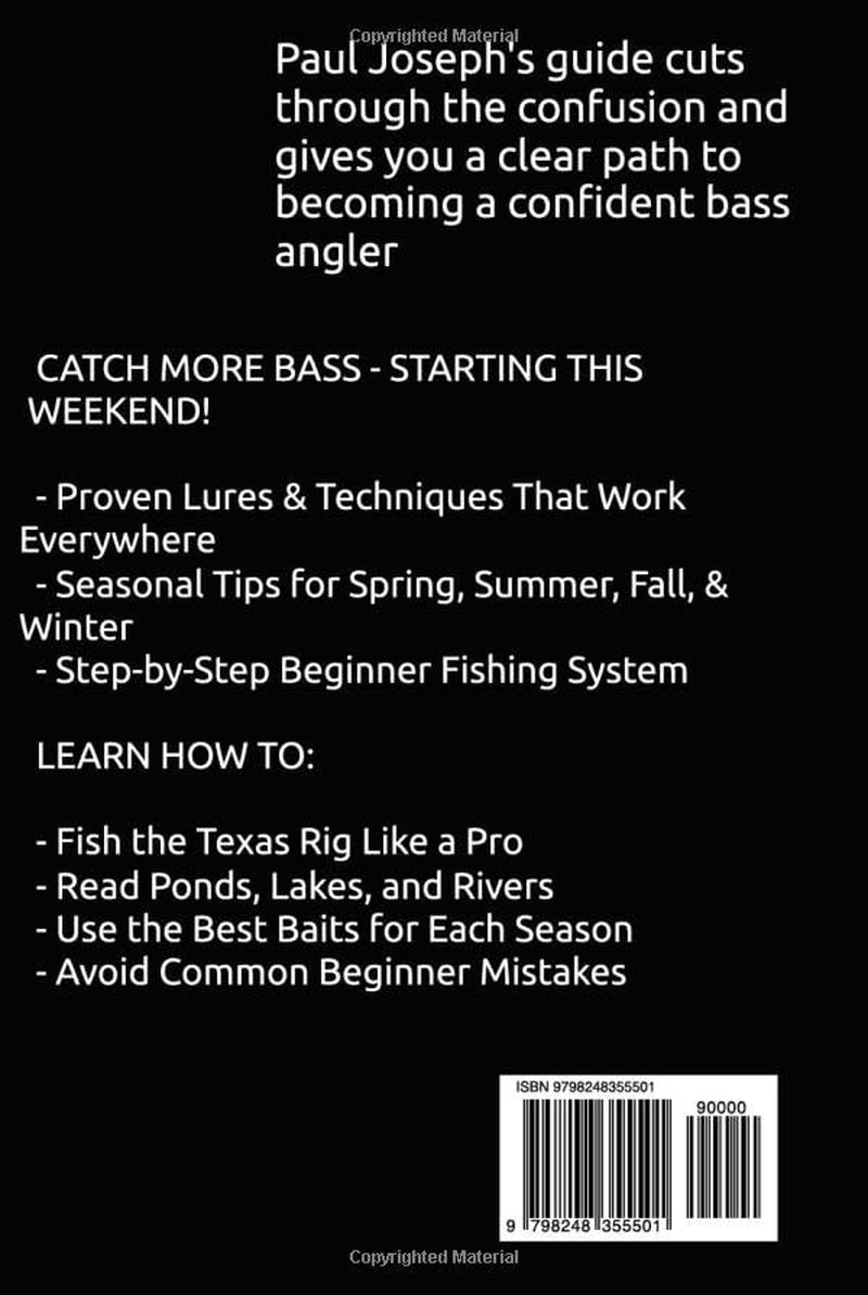 Bass Fishing for Beginners (2nd Edition): The Ultimate Practical Guide to Catching More Largemouth and Smallmouth Bass — With Seasonal Strategies, Lure Selection, and Step-by-Step Techniques